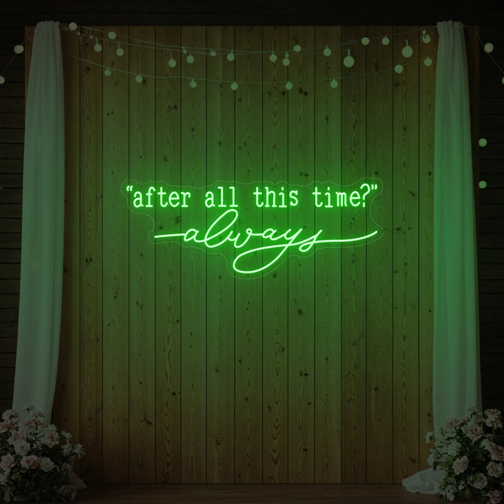 Enseigne lumineuse After All This Time Always V2