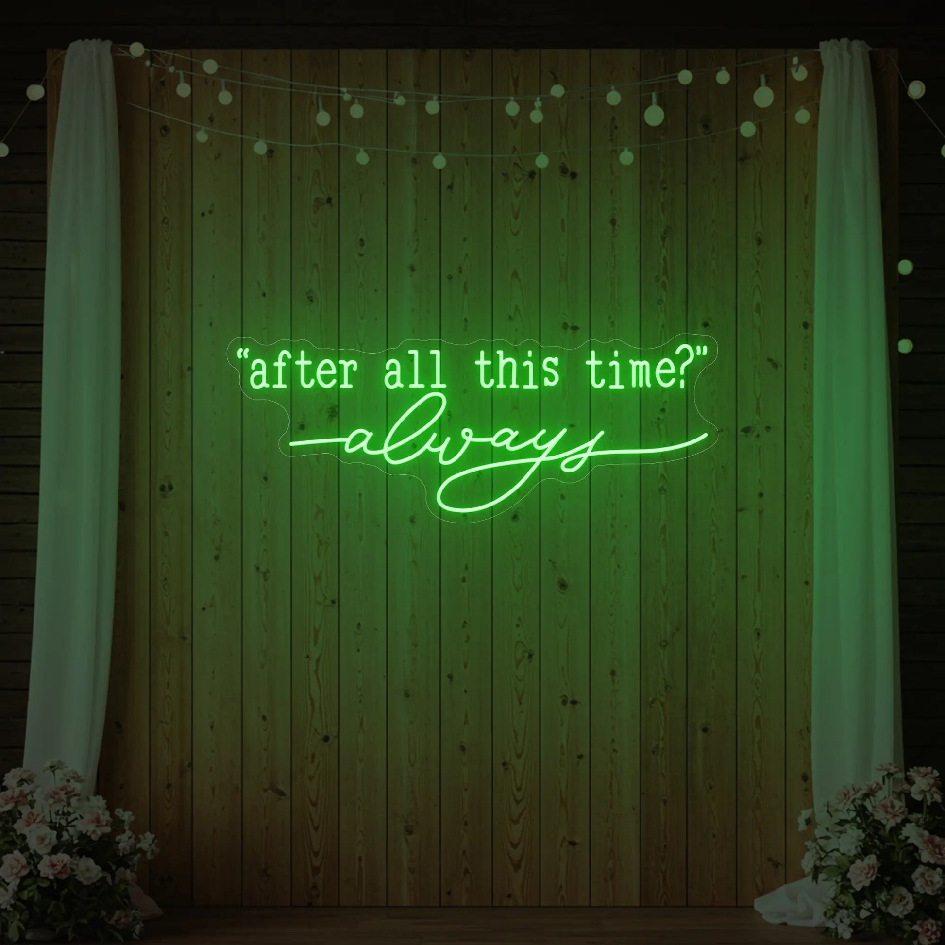 Enseigne lumineuse After All This Time Always V2