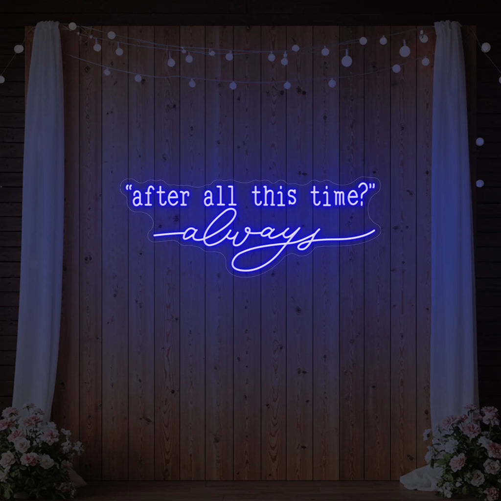 Enseigne lumineuse After All This Time Always V2