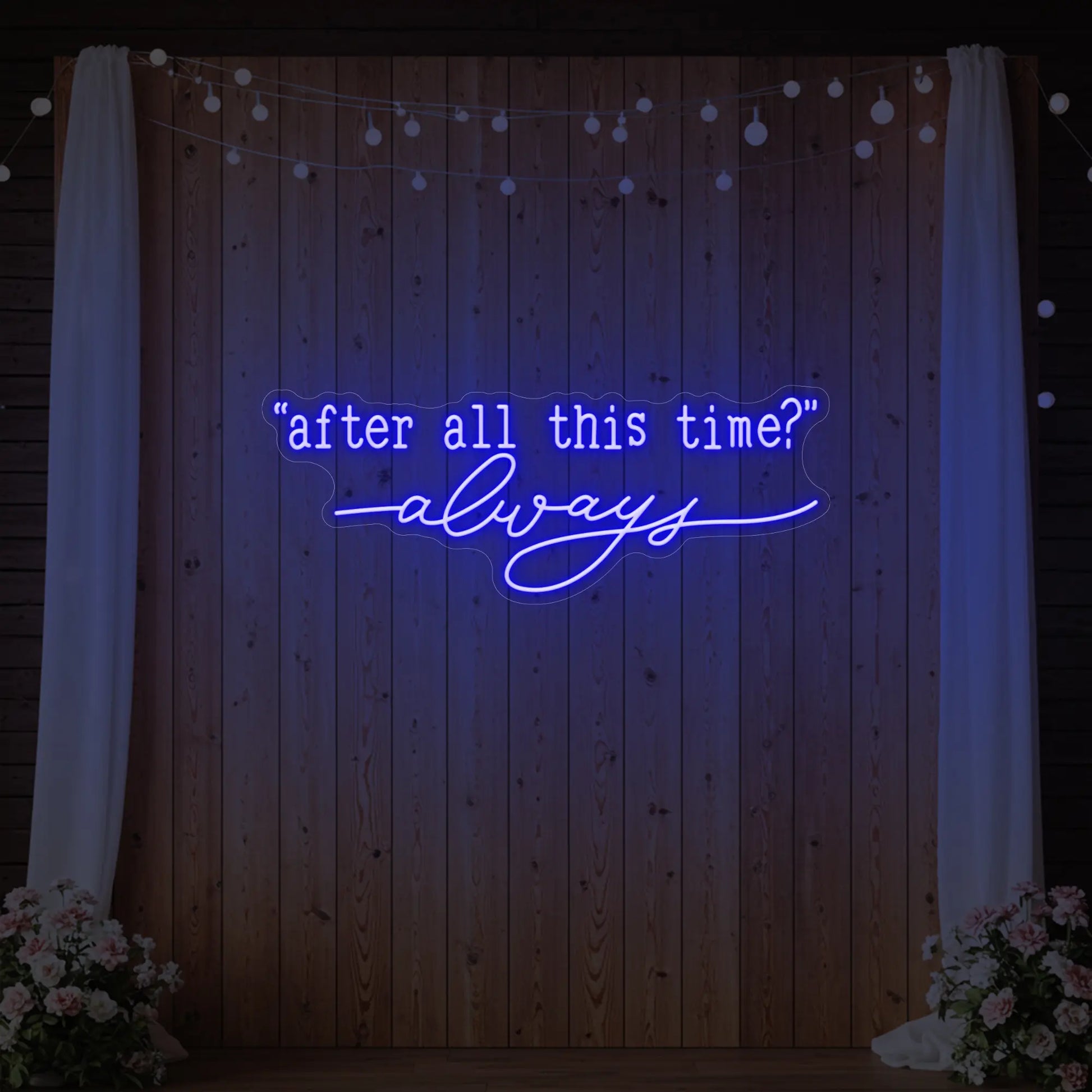 Enseigne lumineuse After All This Time Always V2