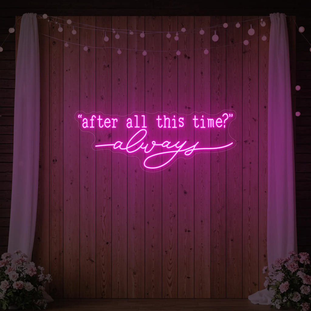 Enseigne lumineuse After All This Time Always V2