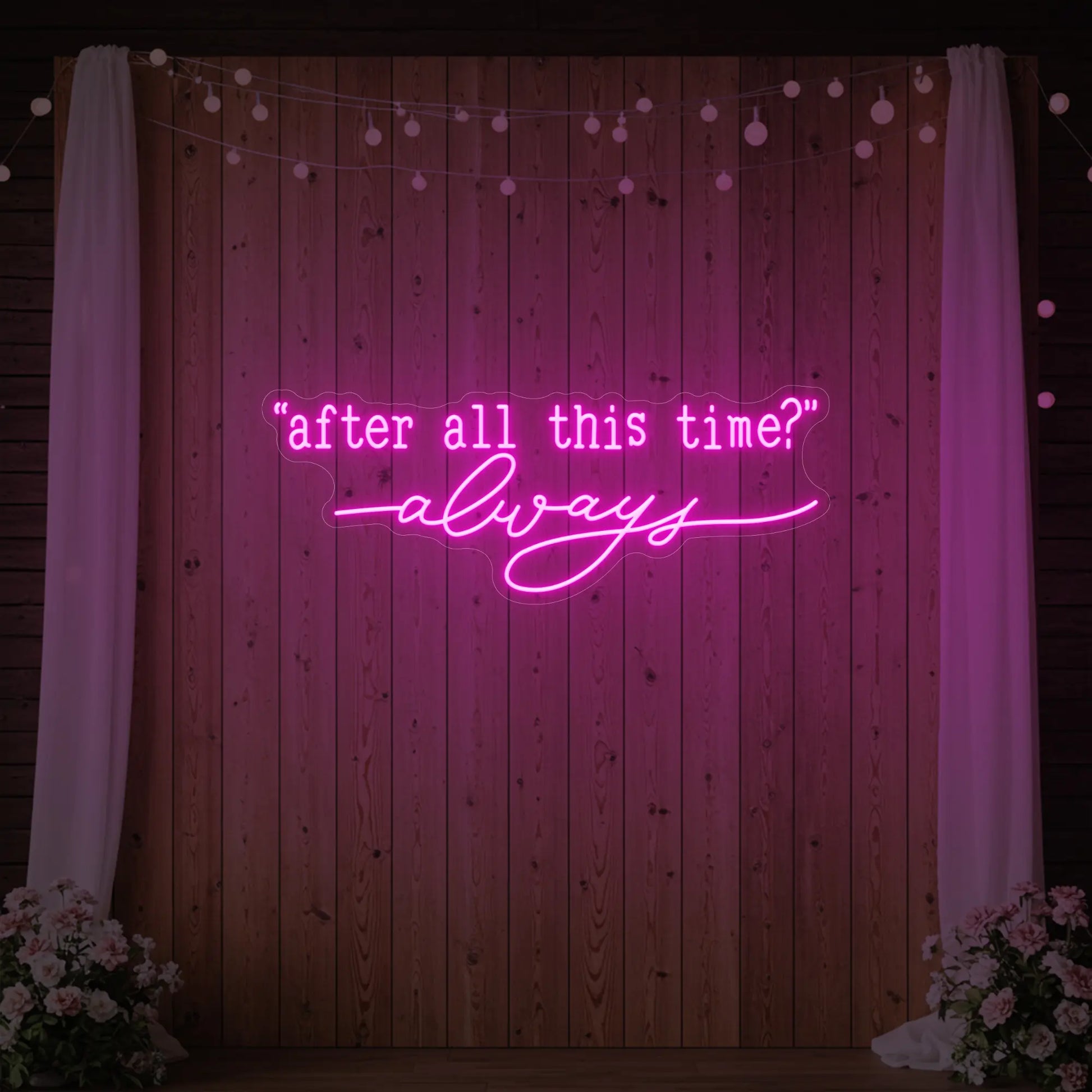 Enseigne lumineuse After All This Time Always V2