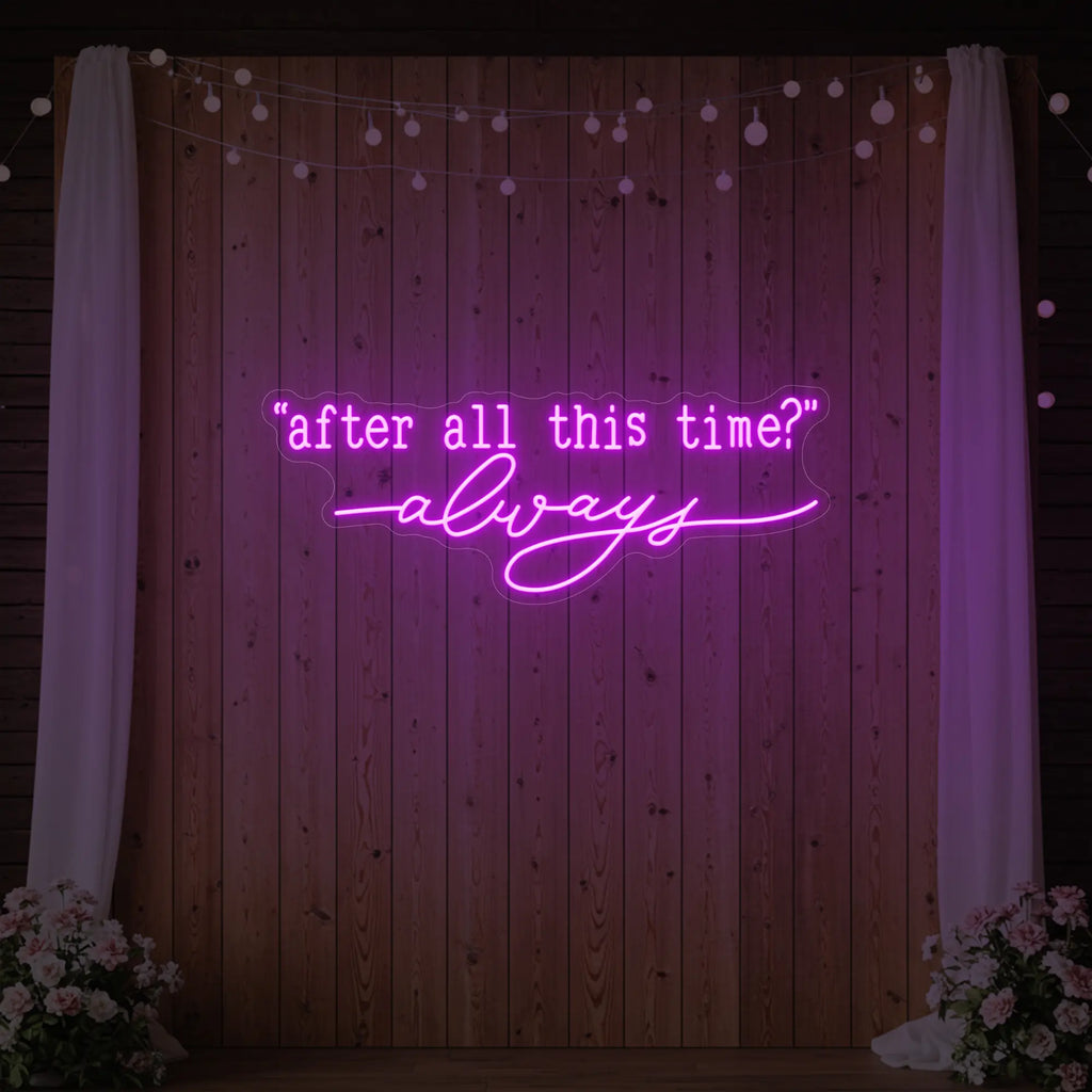 Enseigne lumineuse After All This Time Always V2