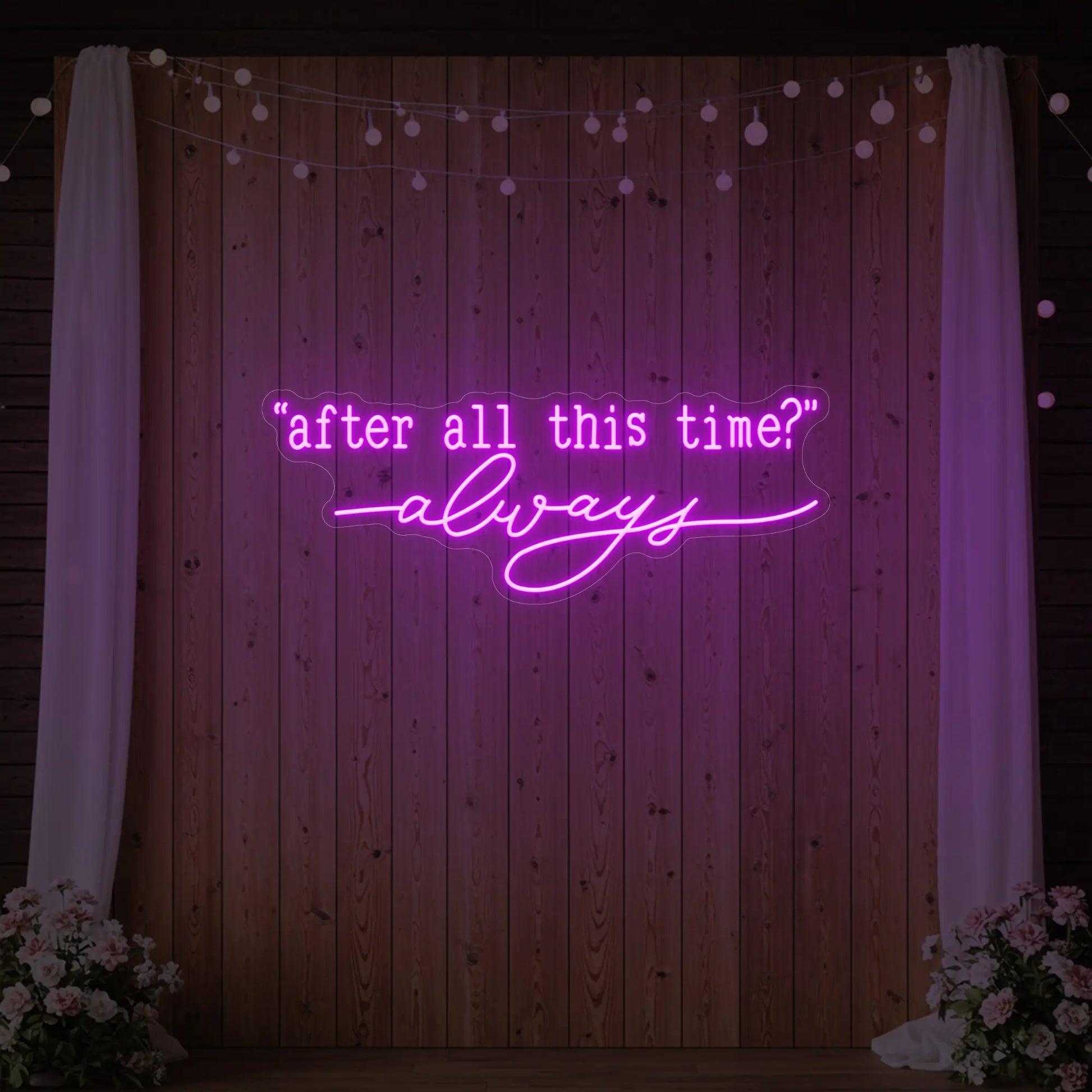 Enseigne lumineuse After All This Time Always V2