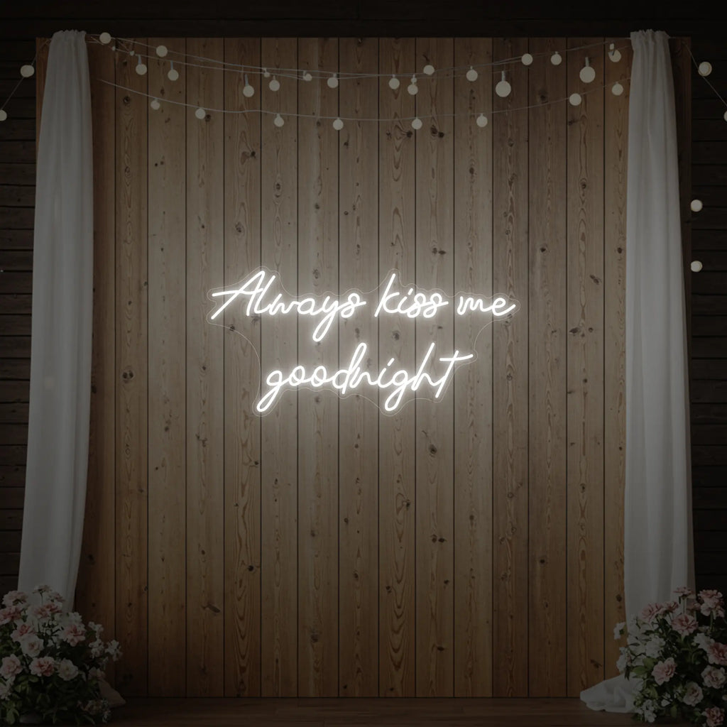 Always Kiss Me Goodnight Neon Sign
