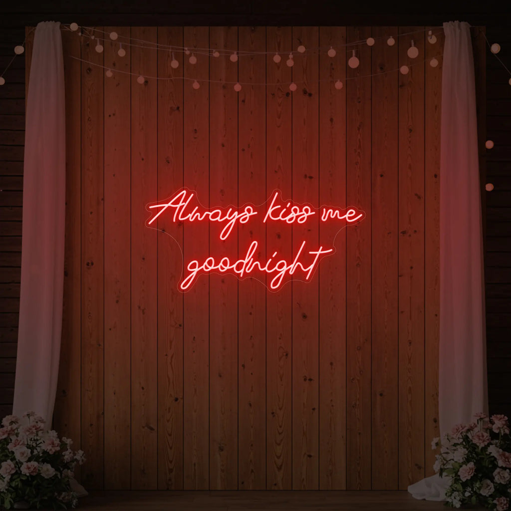 Always Kiss Me Goodnight Neon Sign