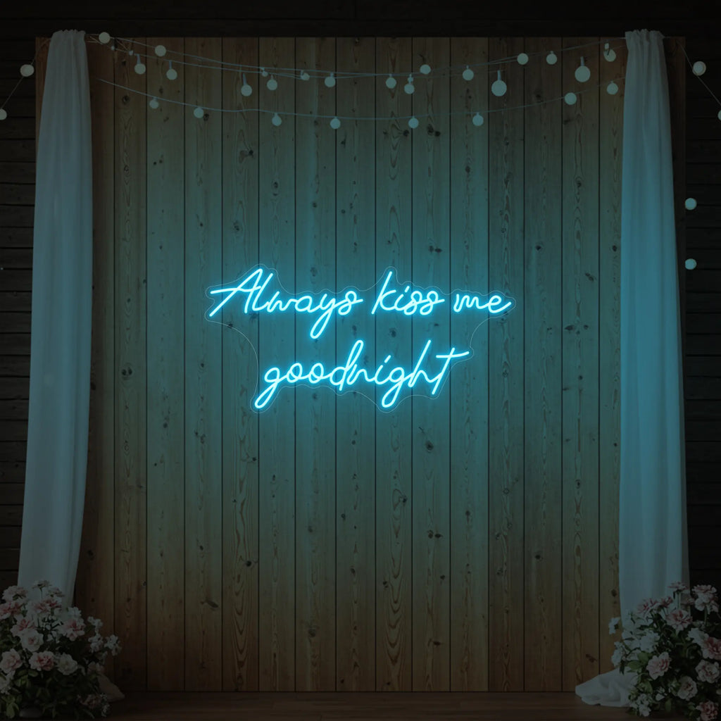 Always Kiss Me Goodnight Neon Sign