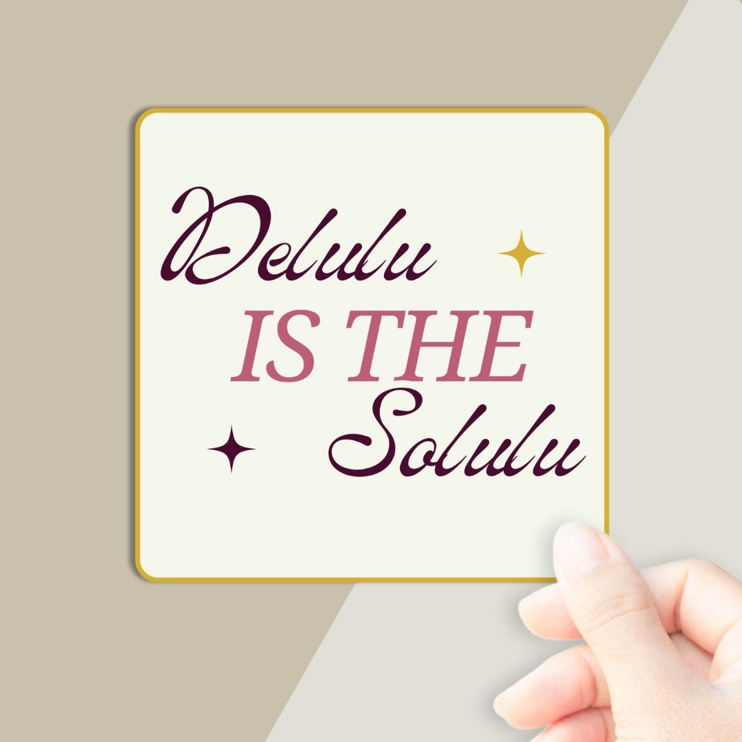 Delulu is the Solulu Sticker