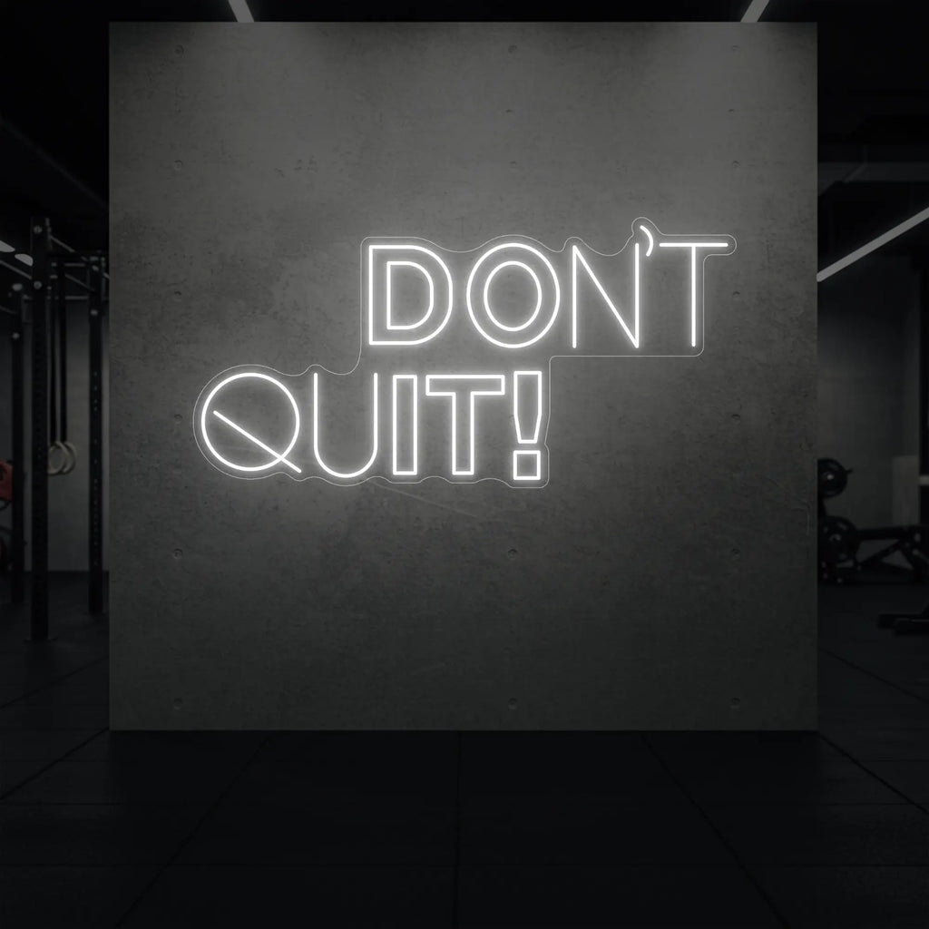 DON'T QUIT! Neon Sign