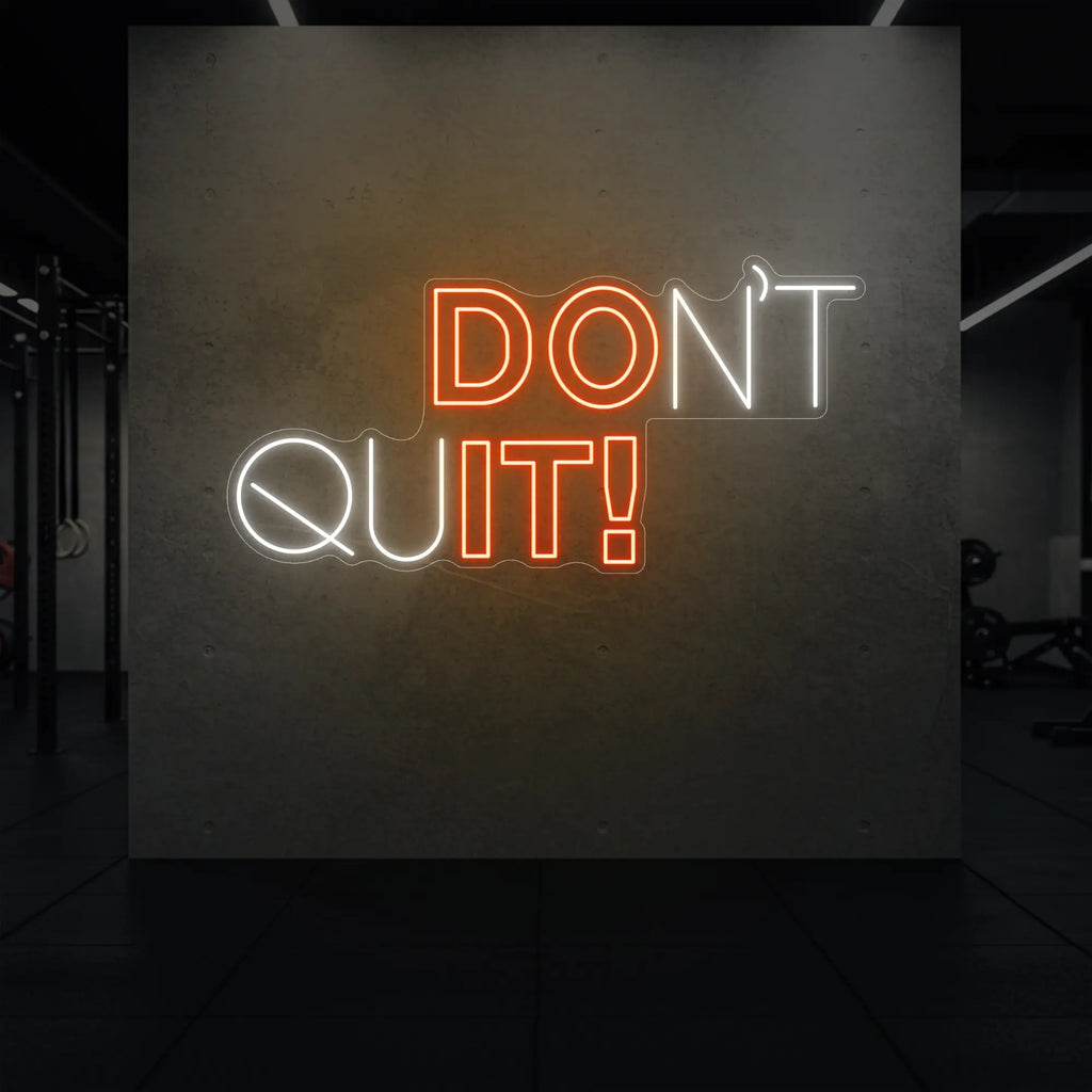 DON'T QUIT! Neon Sign
