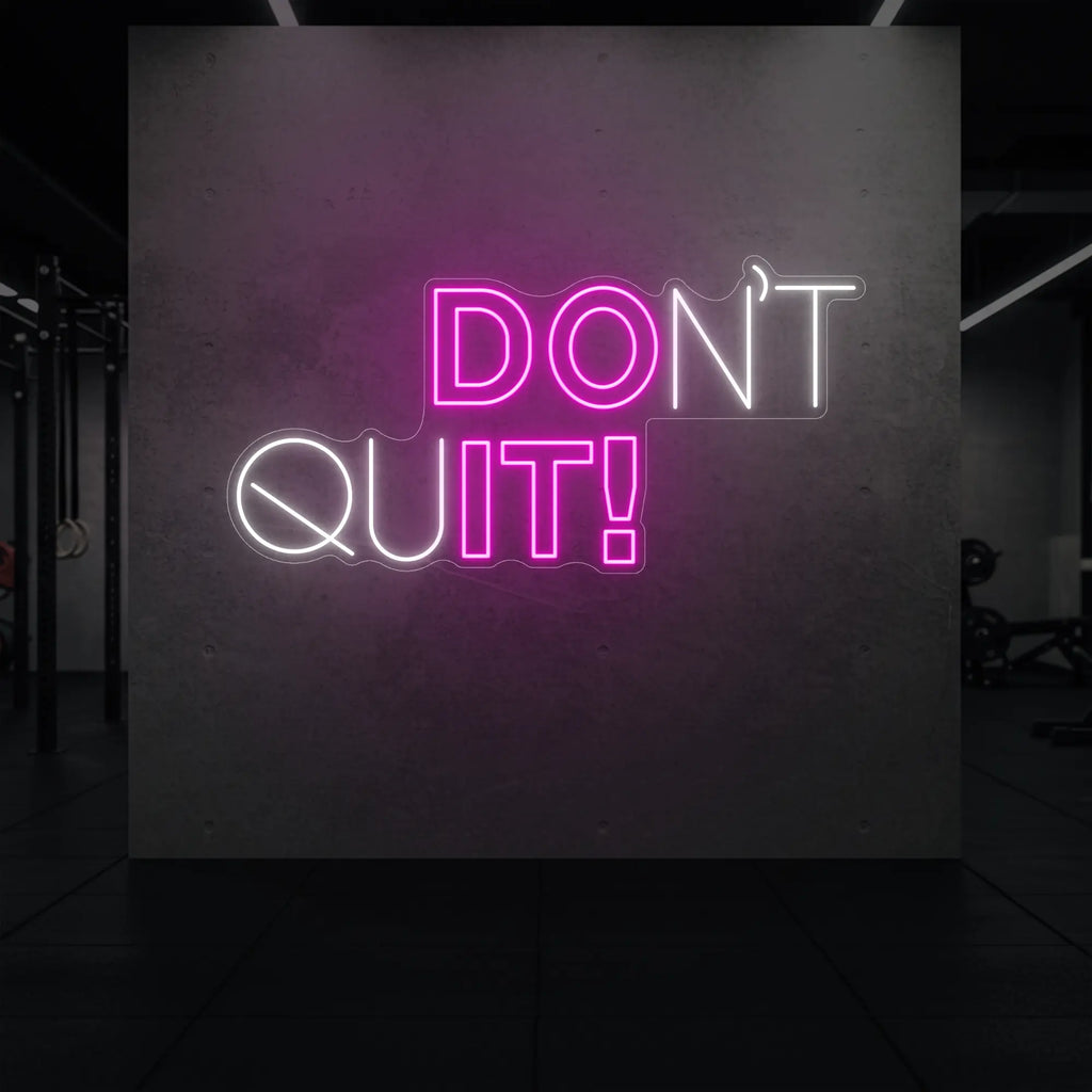 DON'T QUIT! Neon Sign