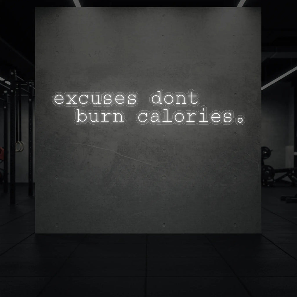 Les excuses ne font pas brûler de calories. Enseigne lumineuse