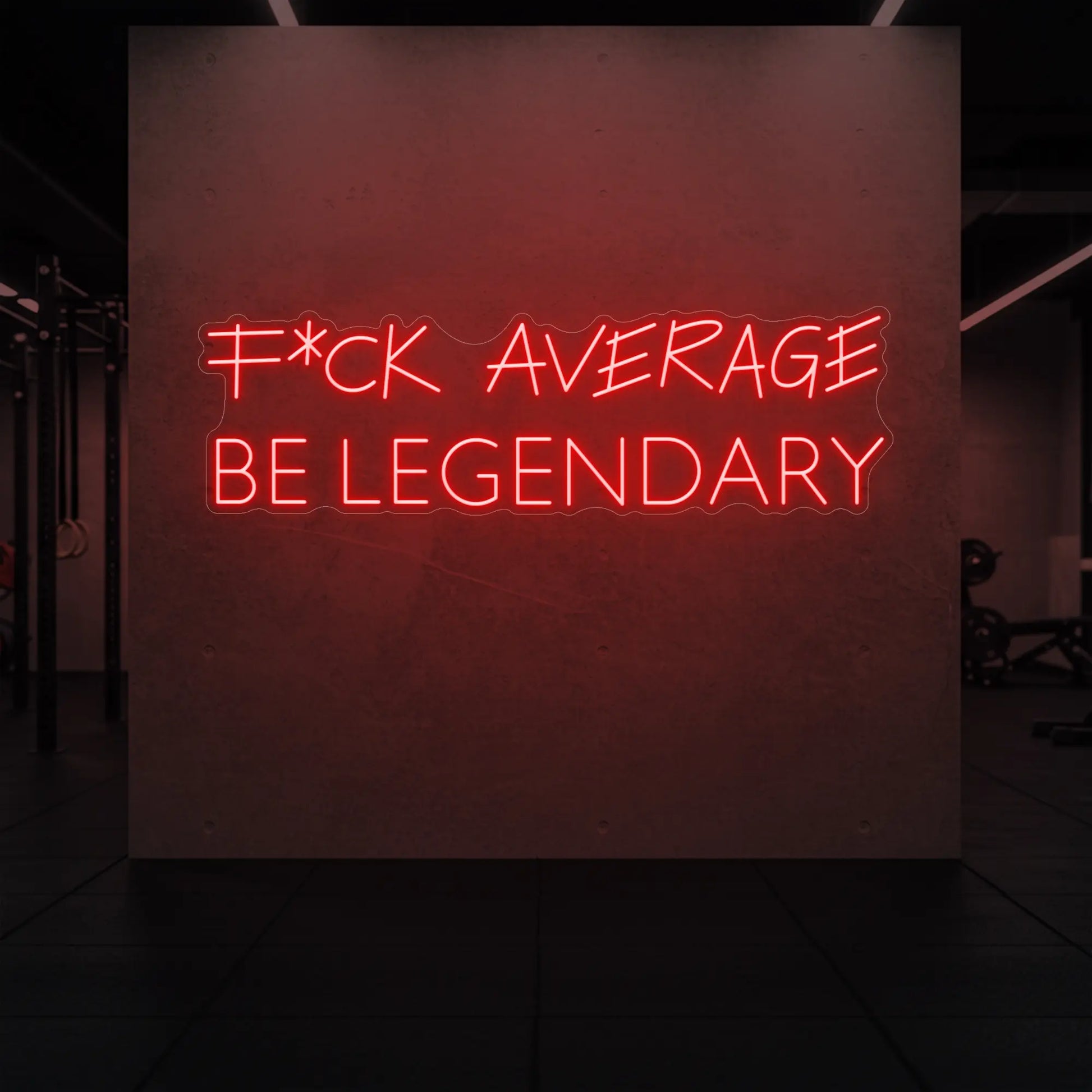 F*CK AVERAGE, BE LEGENDARY (Enseigne lumineuse)