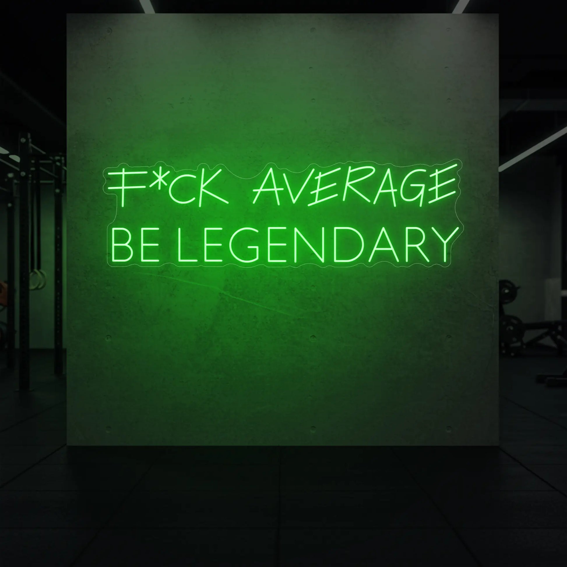 F*CK AVERAGE, BE LEGENDARY (Enseigne lumineuse)