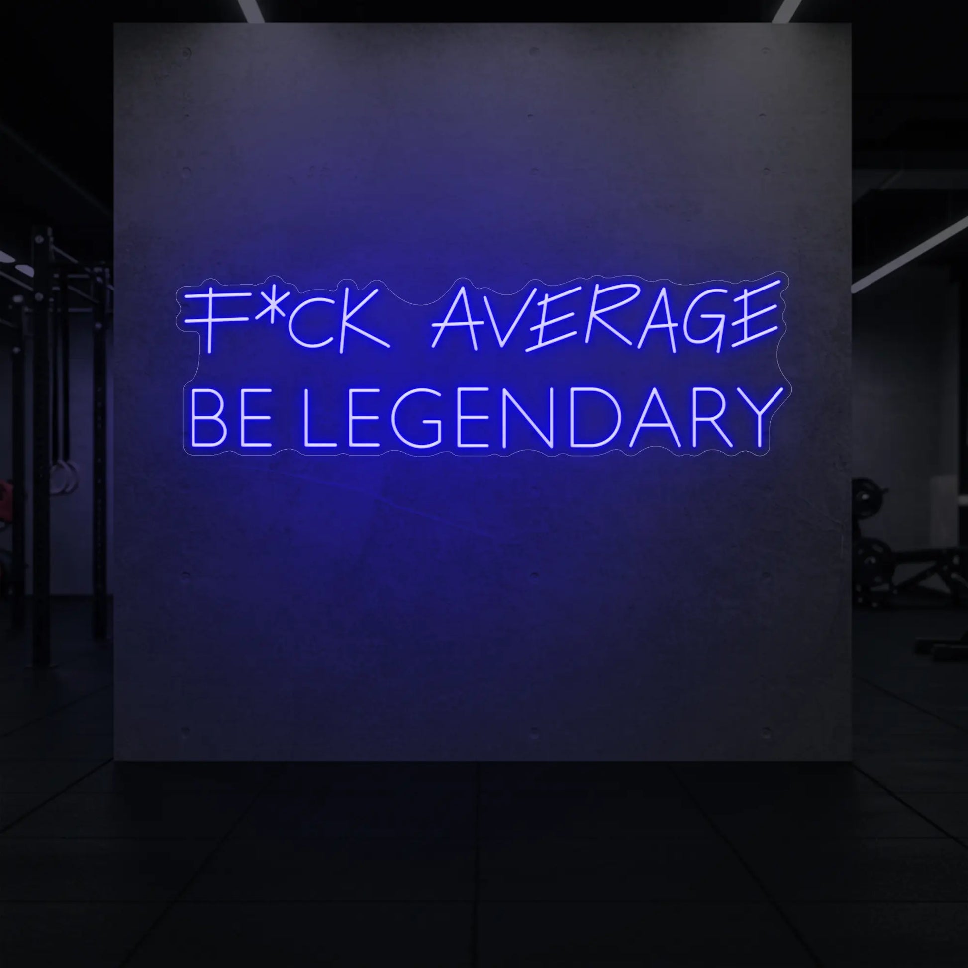 F*CK AVERAGE, BE LEGENDARY (Enseigne lumineuse)