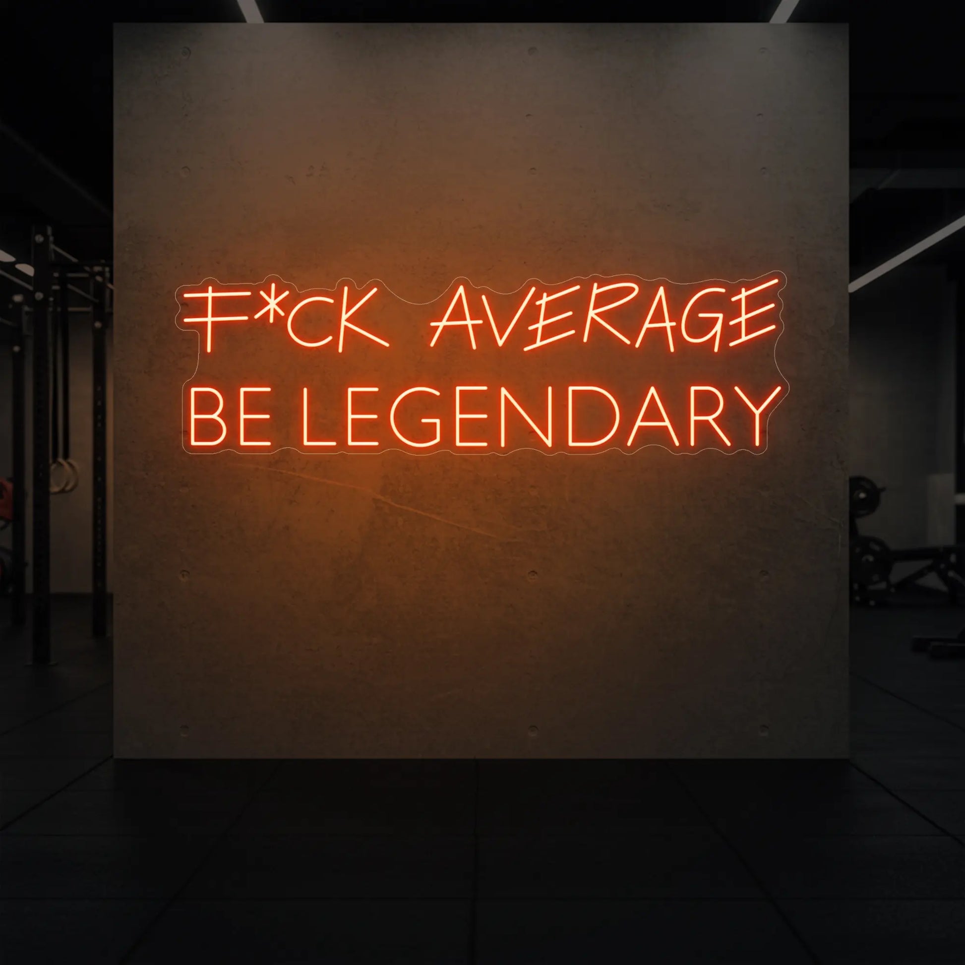 F*CK AVERAGE, BE LEGENDARY (Enseigne lumineuse)
