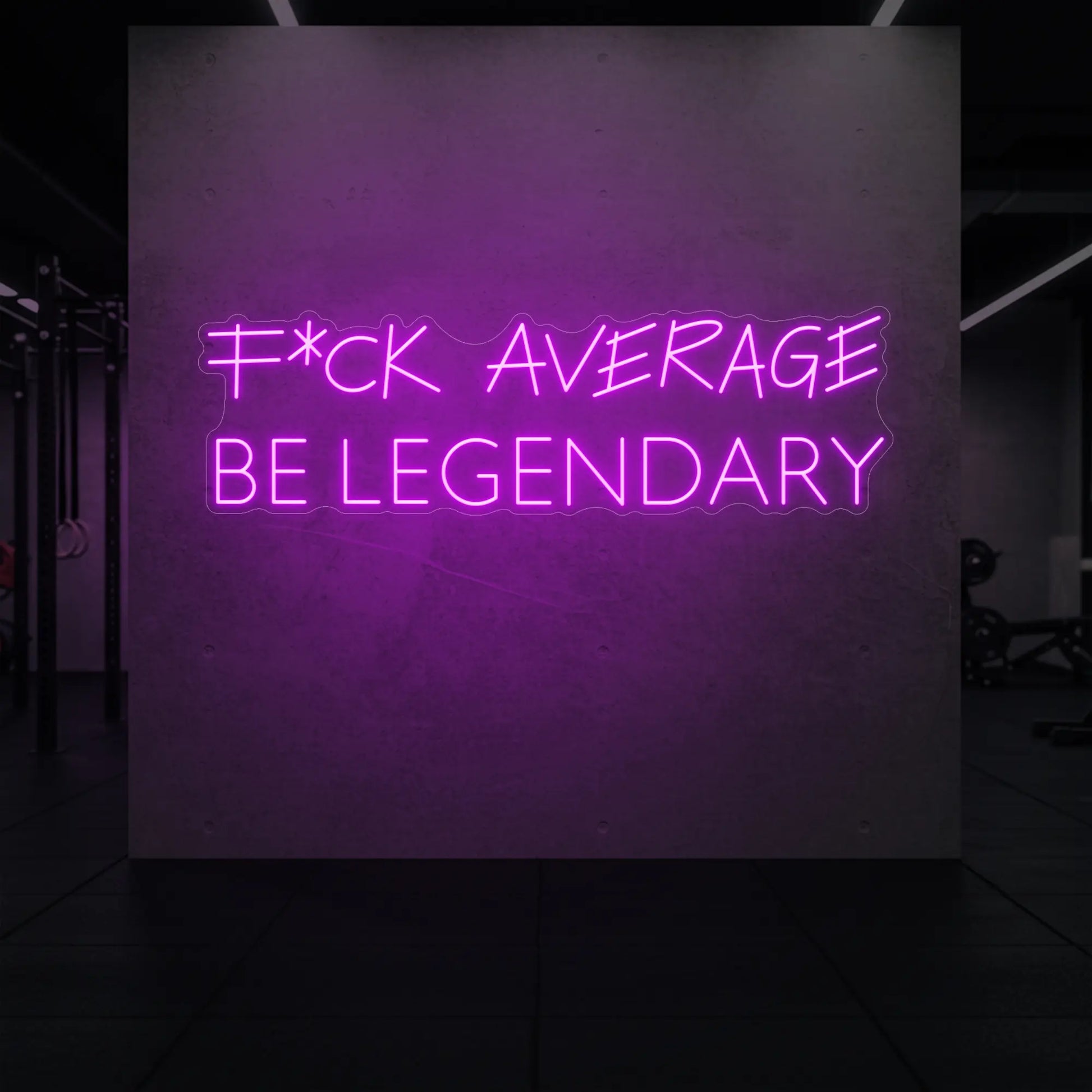F*CK AVERAGE, BE LEGENDARY (Enseigne lumineuse)