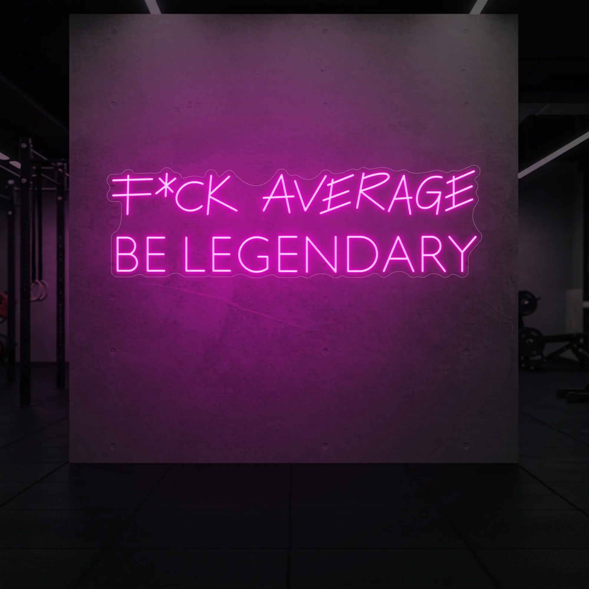 F*CK AVERAGE, BE LEGENDARY (Enseigne lumineuse)