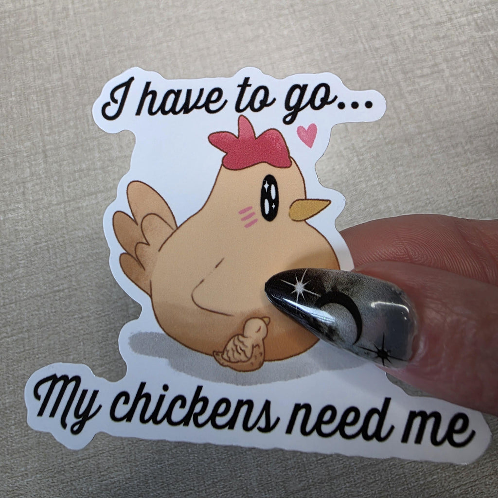 Chicken Sticker "My Chickens Need Me" – Stardew Valley Inspired Art (3 inch, Glossy)