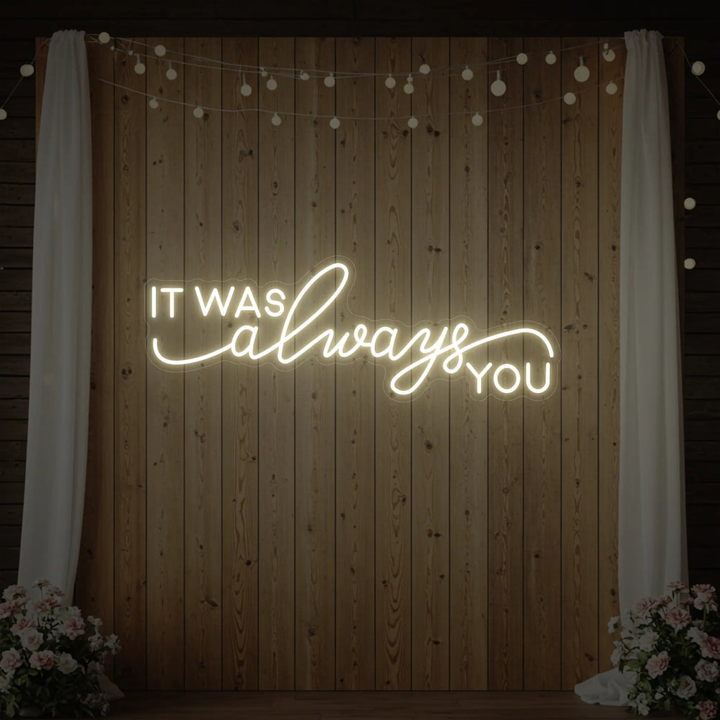 It was Always You V3 Neon Sign