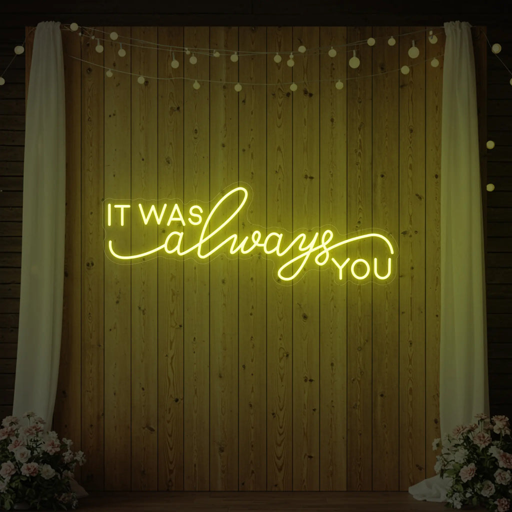 It was Always You V3 Neon Sign
