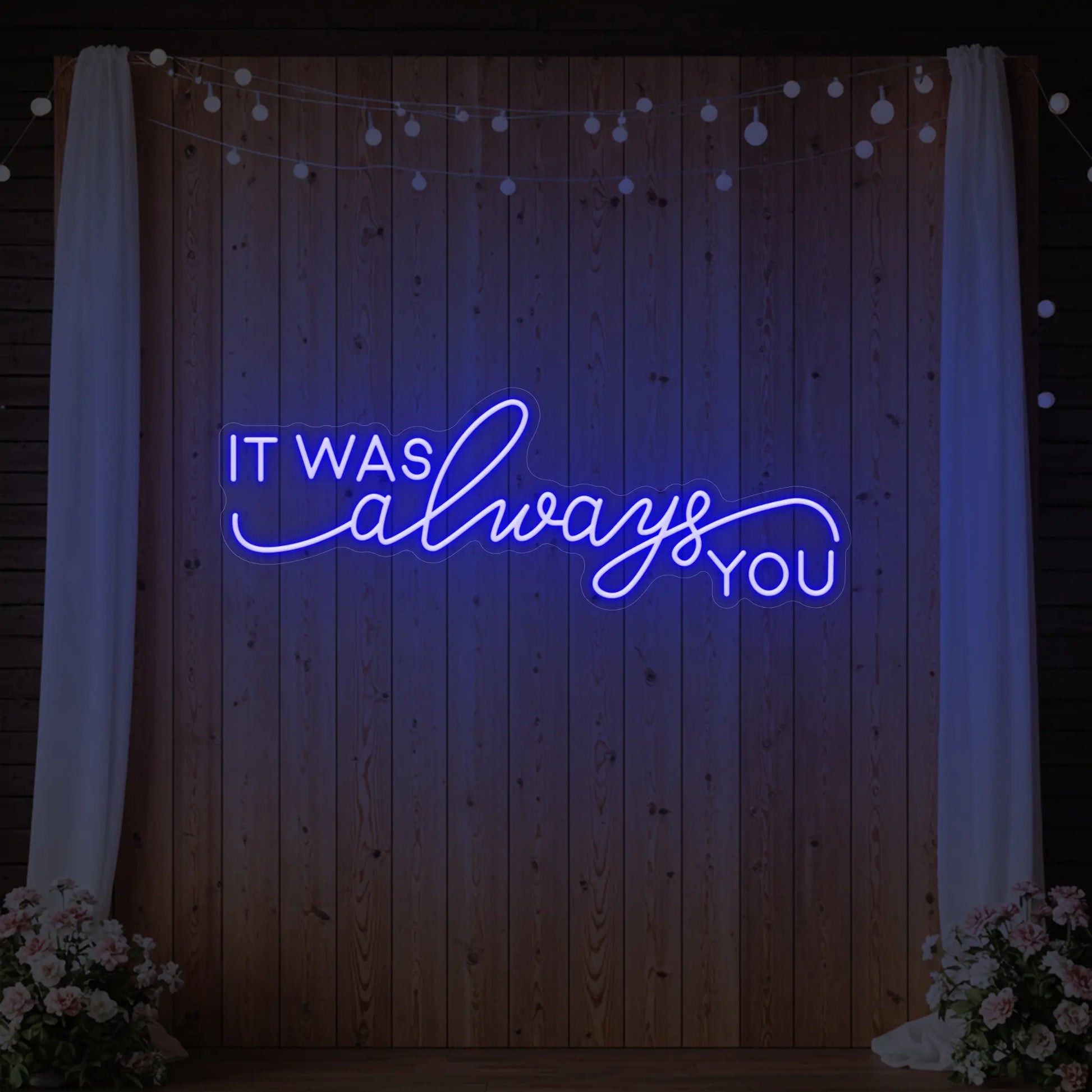 It was Always You V3 Neon Sign