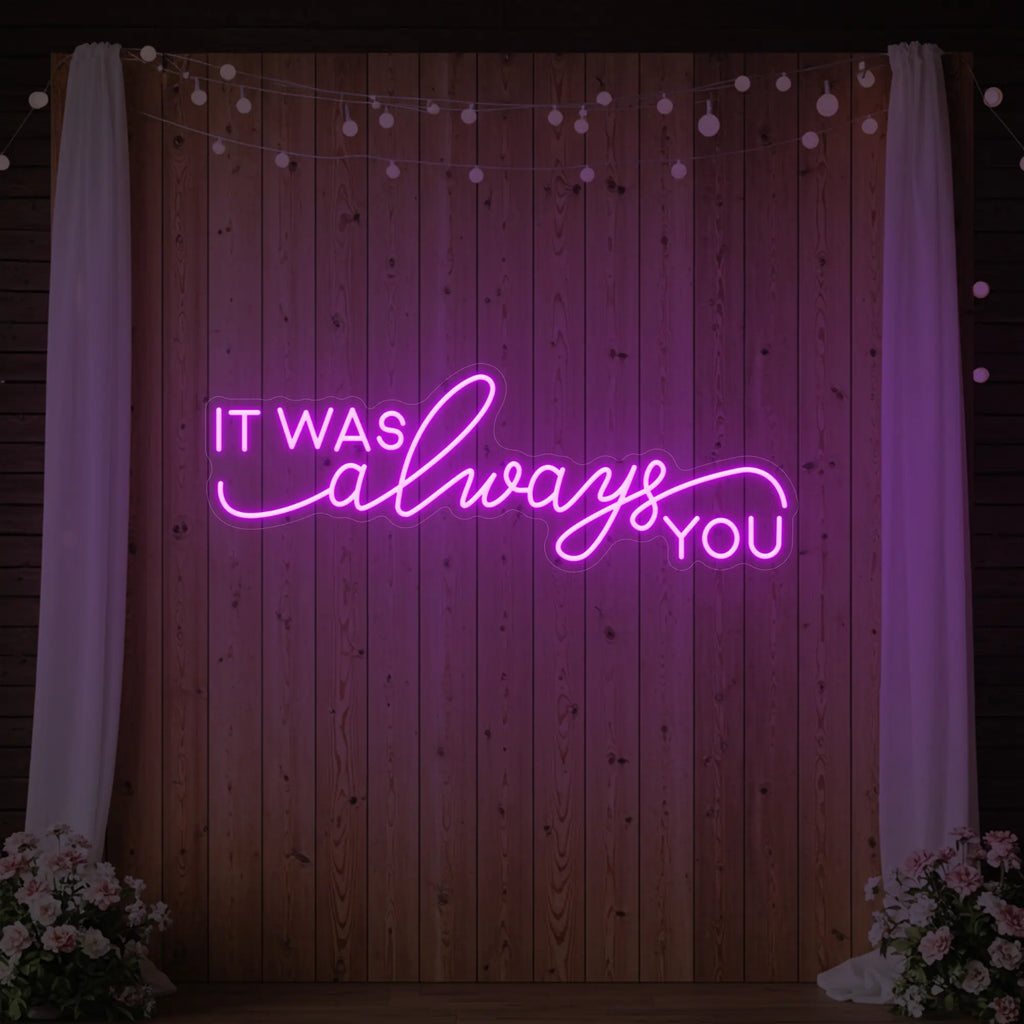 It was Always You V3 Neon Sign
