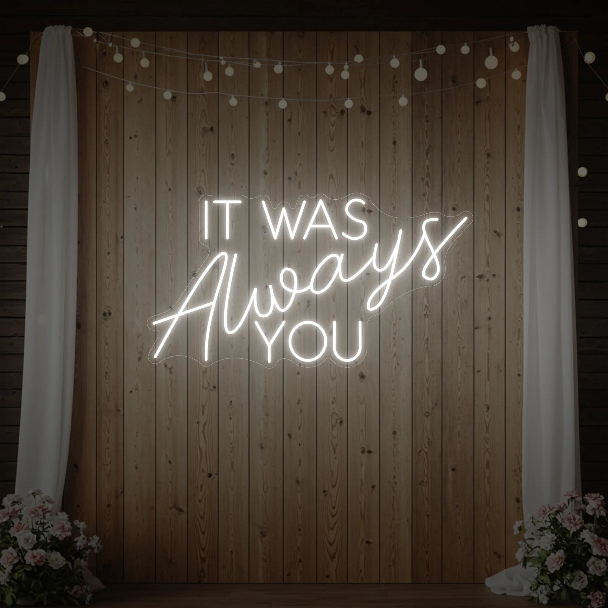It was Always You V4 Neon Sign