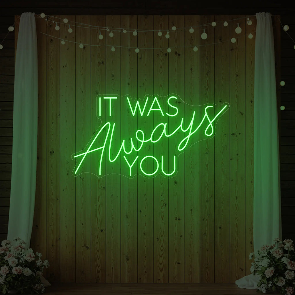 It was Always You V4 Neon Sign