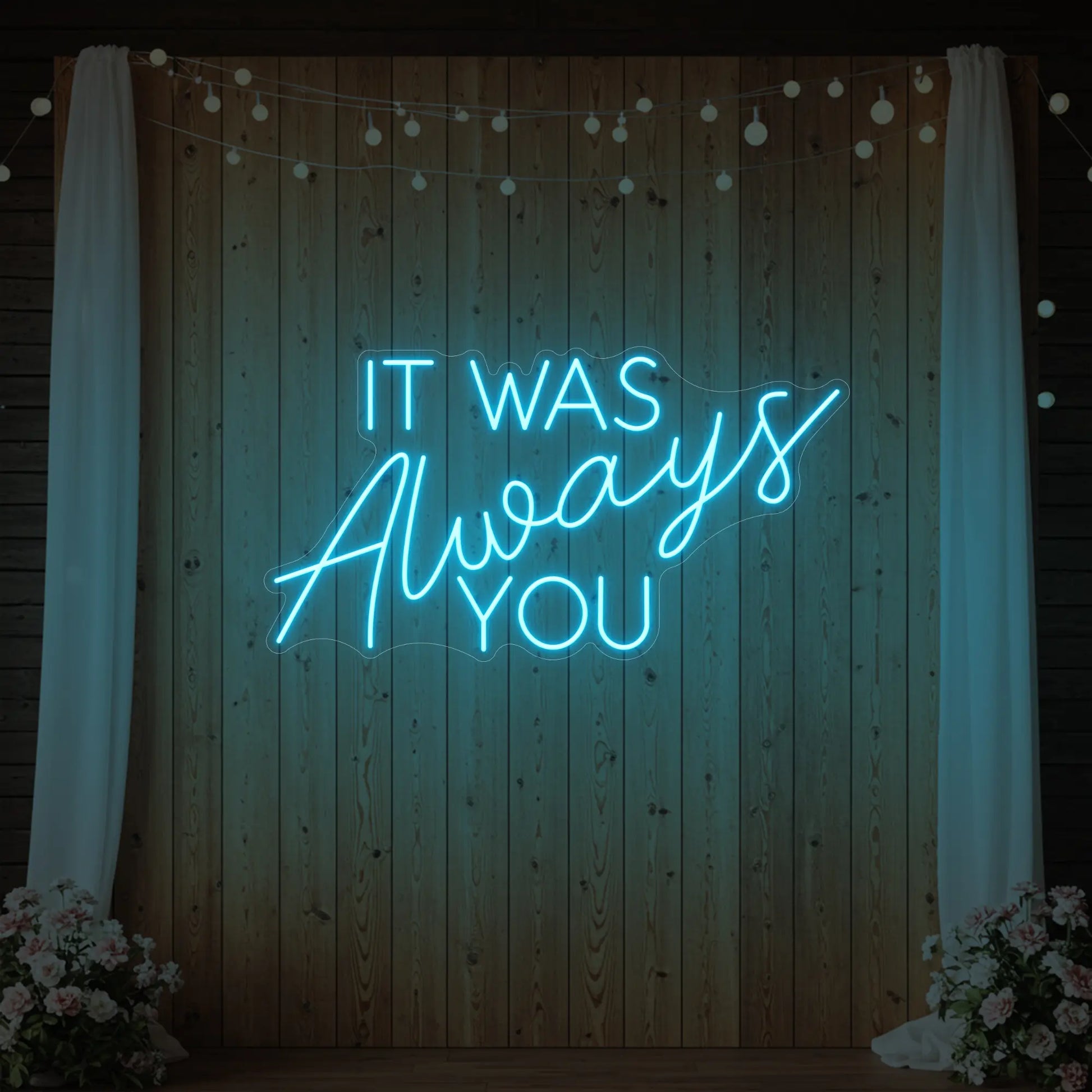 It was Always You V4 Neon Sign