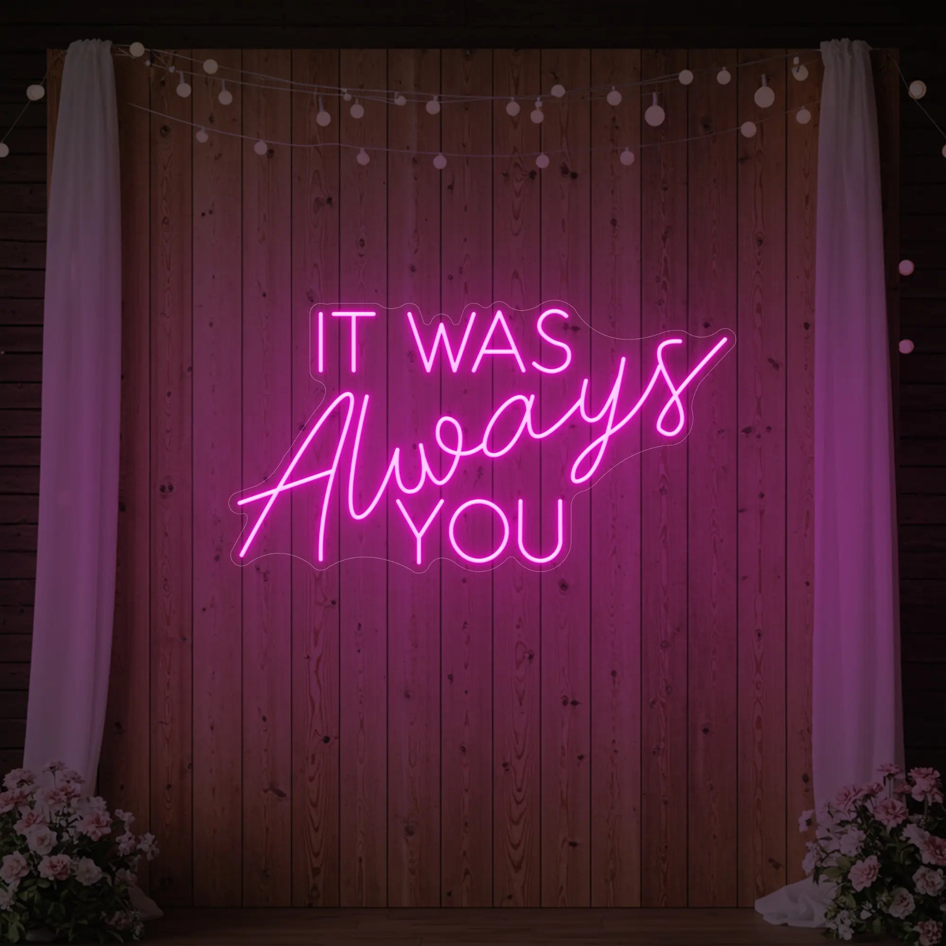 It was Always You V4 Neon Sign