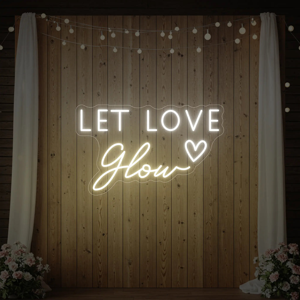 Let Love Glow Neon Sign