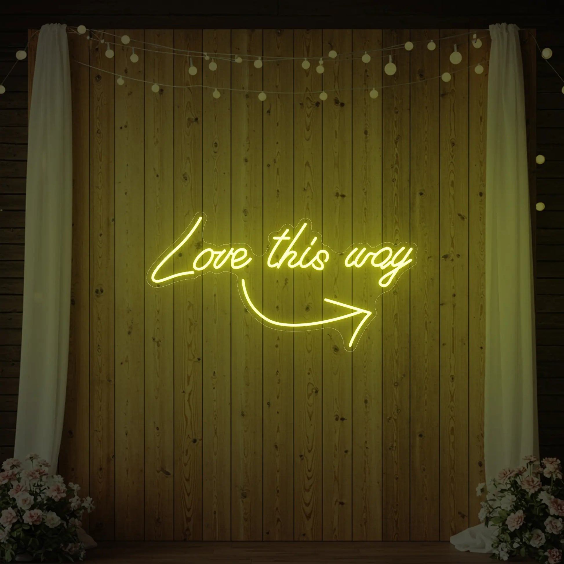 Love This Way Neon Sign