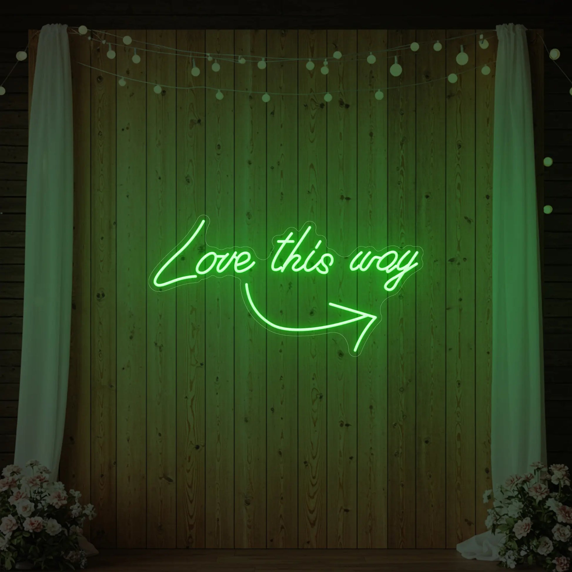 Love This Way Neon Sign