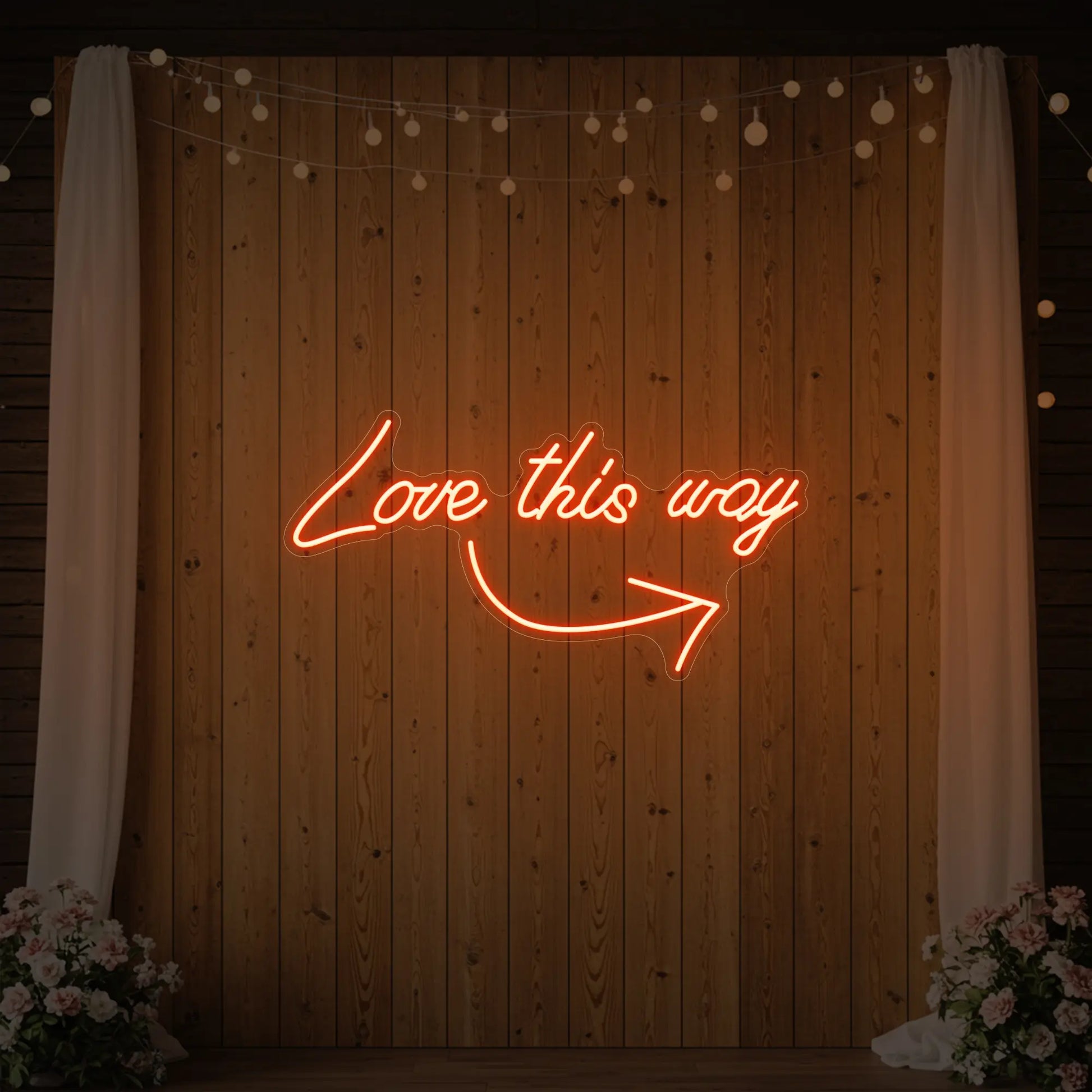Love This Way Neon Sign