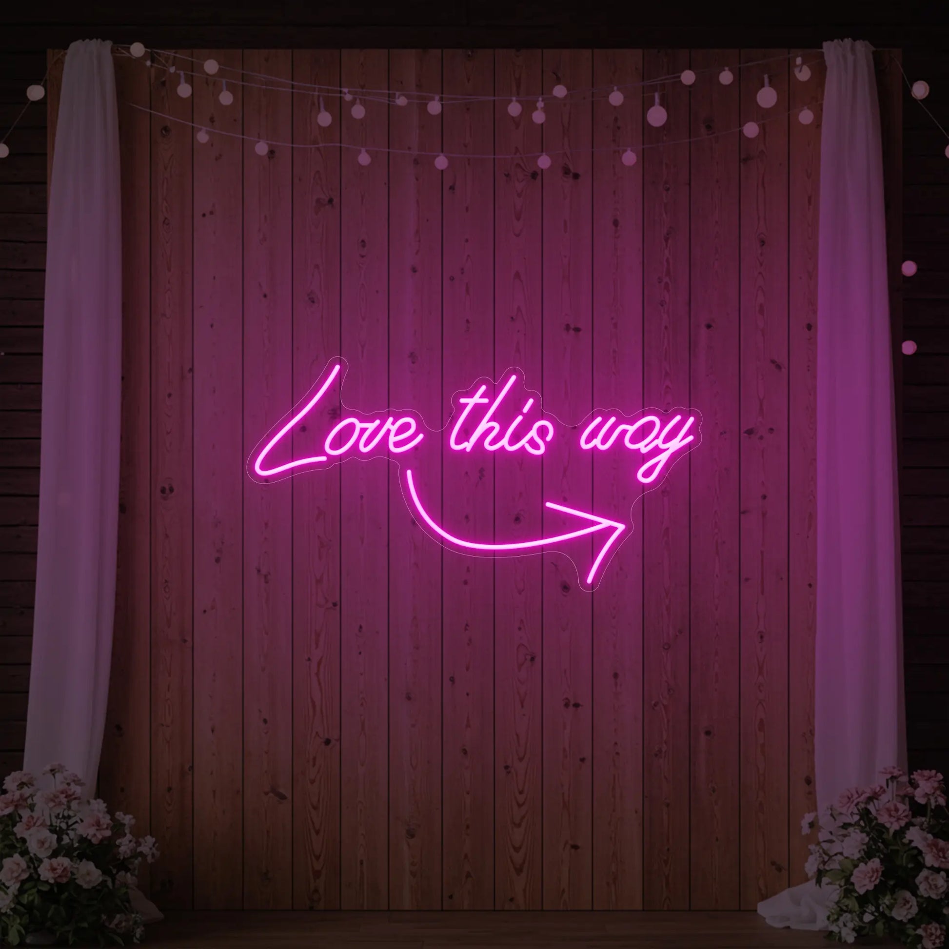 Love This Way Neon Sign