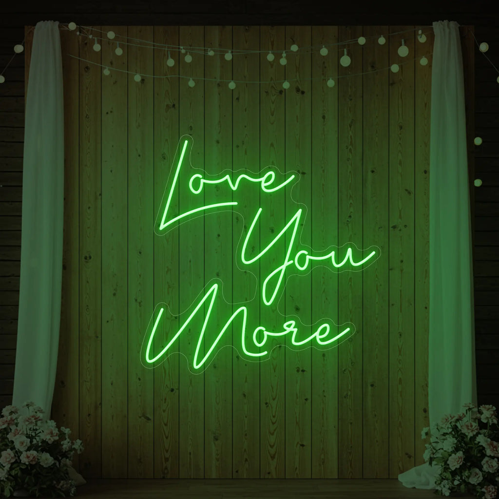 Love You More Neon Sign