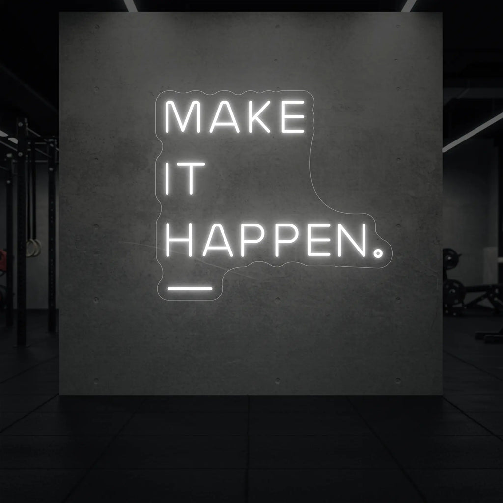 MAKE IT HAPPEN Neon Sign