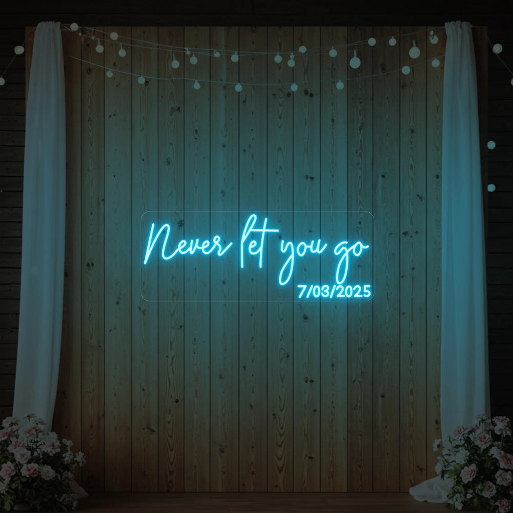 Never Let You Go Neon Sign