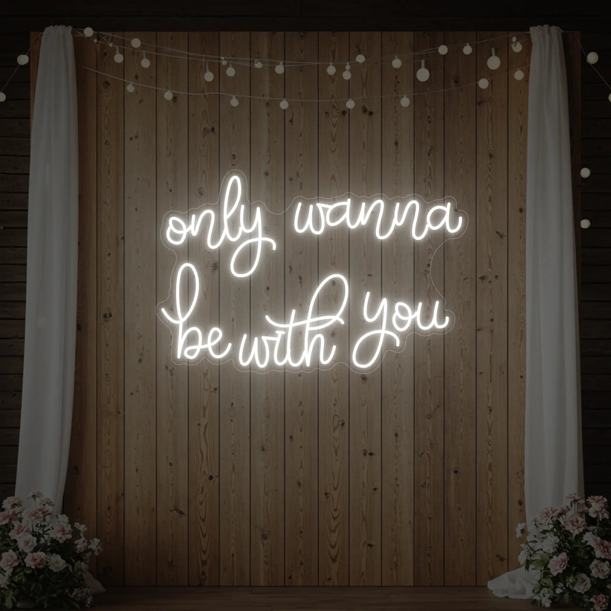 Only Wanna Be With You Neon Sign