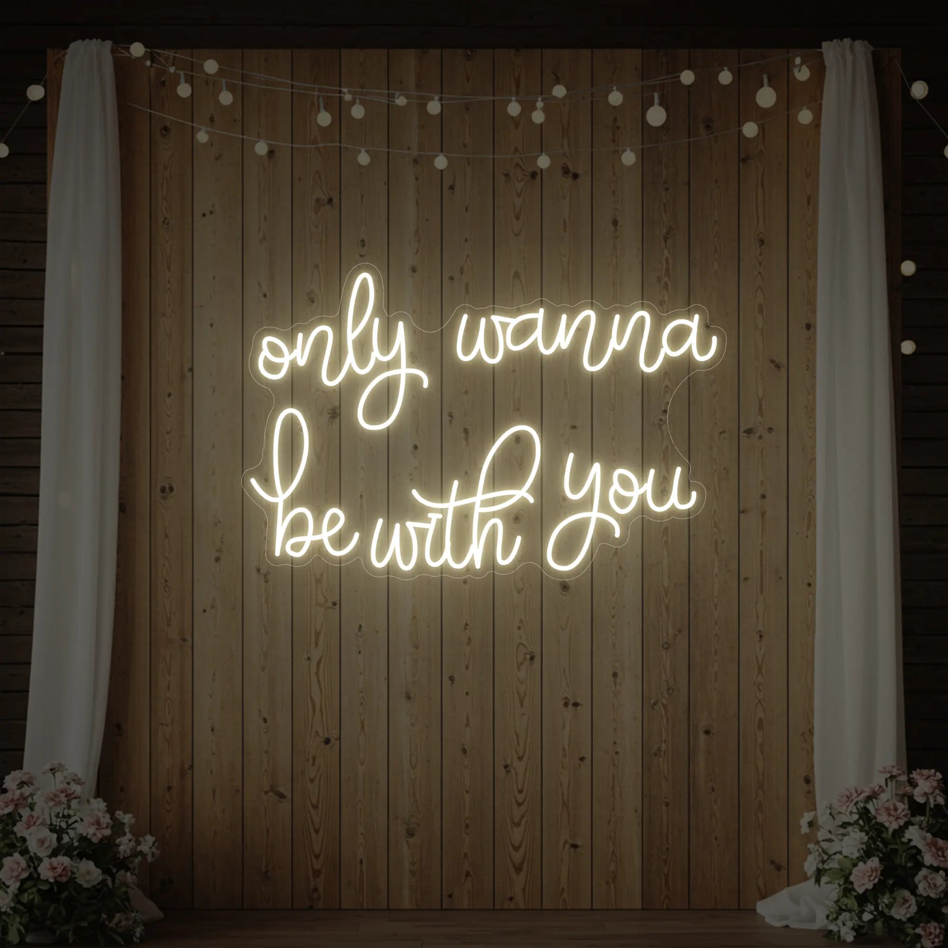Only Wanna Be With You Neon Sign