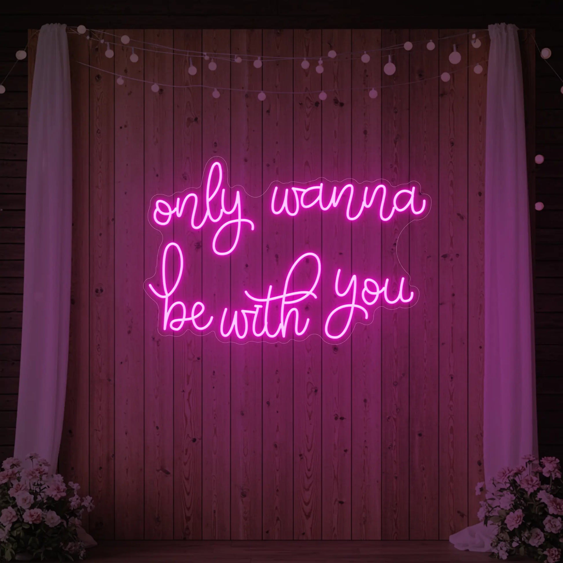 Only Wanna Be With You Neon Sign