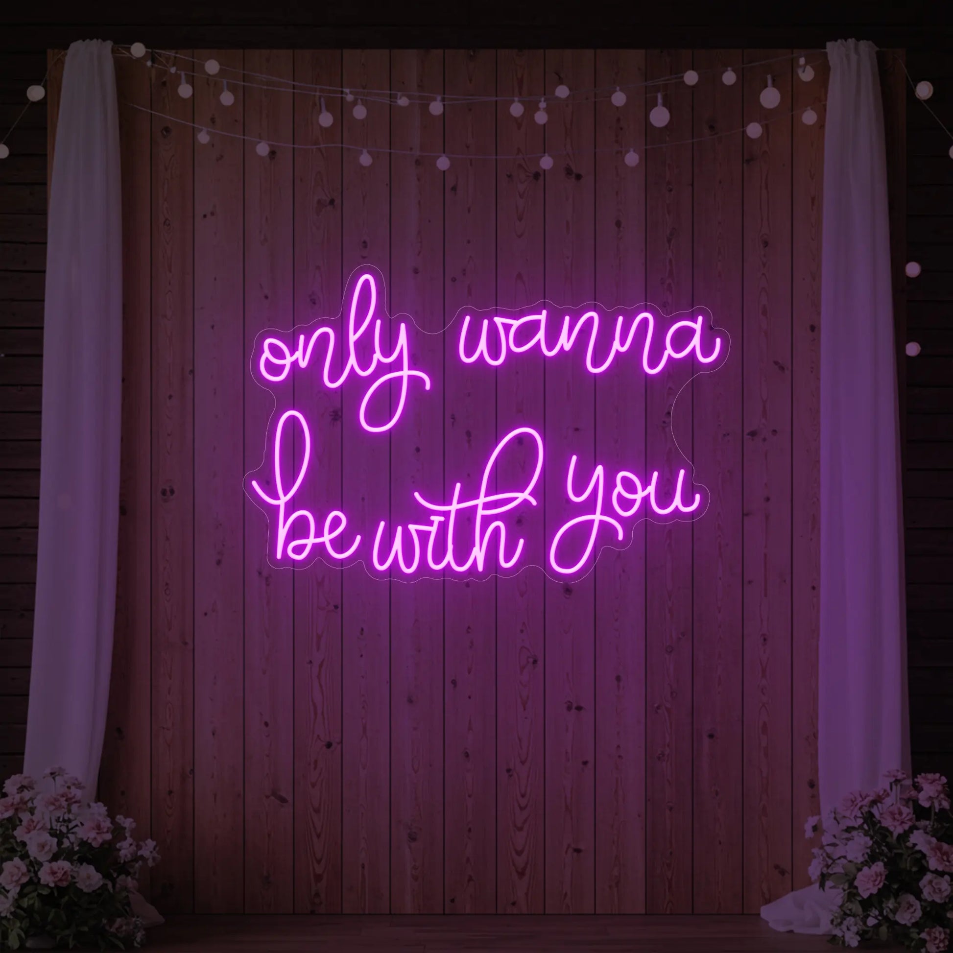 Only Wanna Be With You Neon Sign