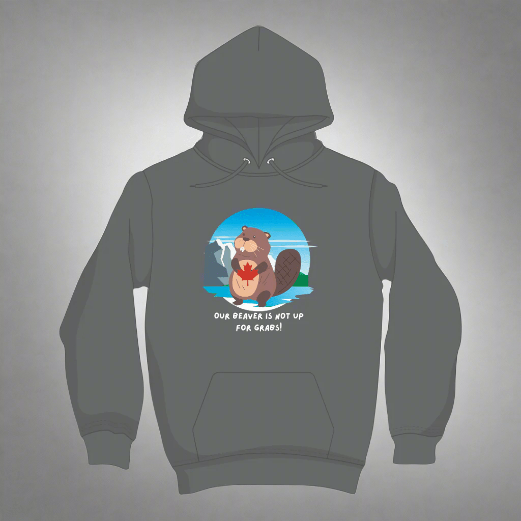 Our Beaver Is Not Up for Grabs Hoodie
