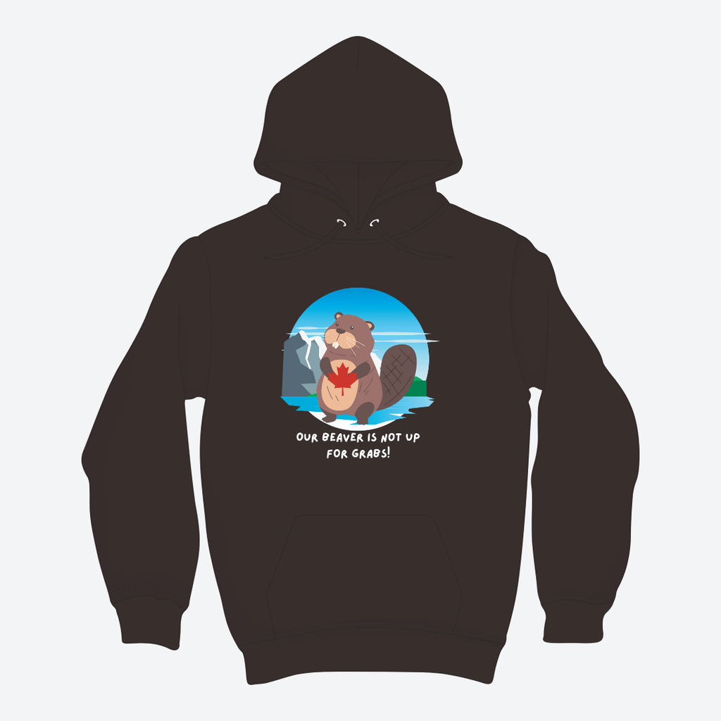 Our Beaver Is Not Up for Grabs Hoodie