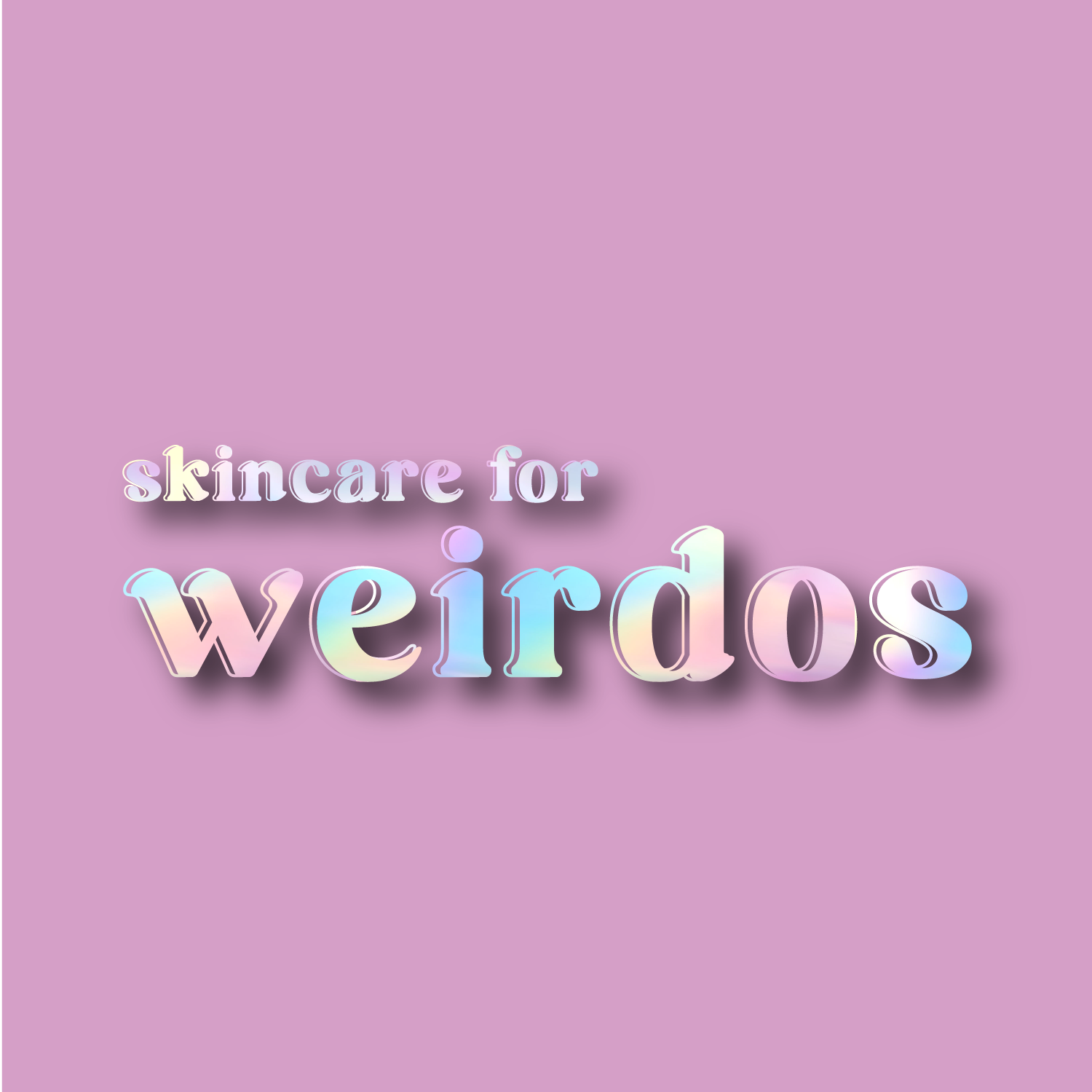 Skincare for Weirdos 