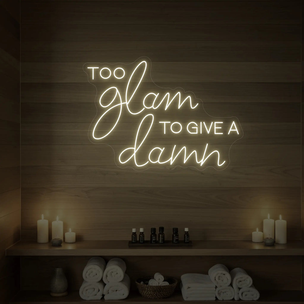 Too Glam to Give a Damn Neon Sign