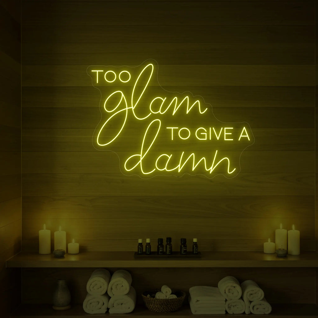 Too Glam to Give a Damn Neon Sign