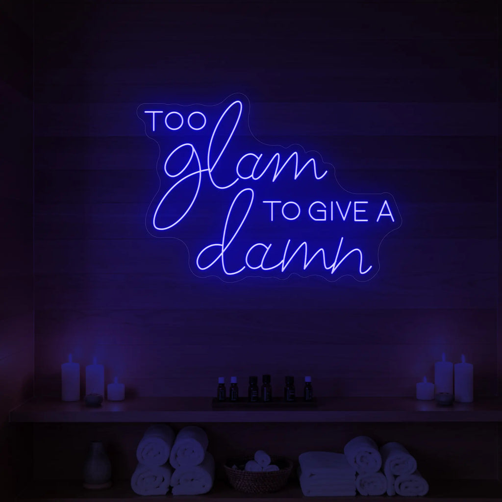 Too Glam to Give a Damn Neon Sign
