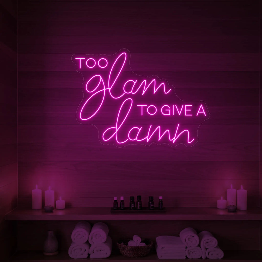 Too Glam to Give a Damn Neon Sign